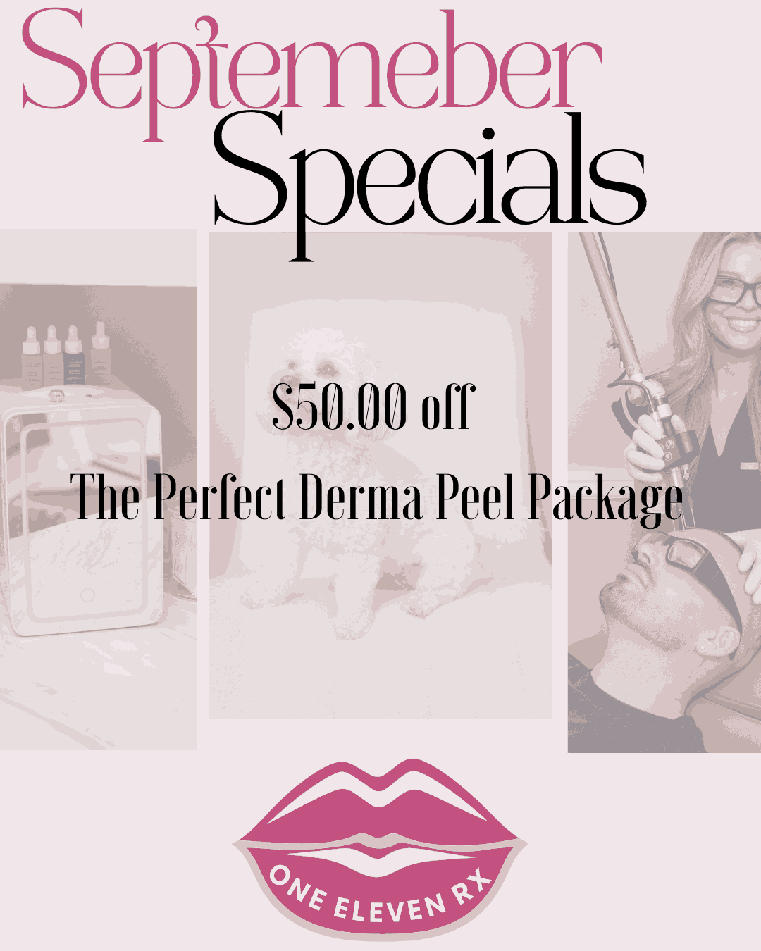 September Specials $50.00 off Derma Peel Package